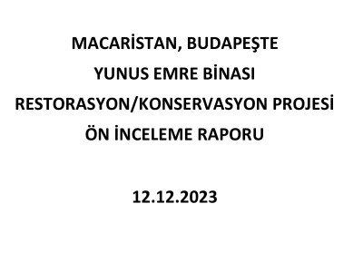 Macaristan, Budapeşte Yunus Emre Binası Restorasyon/Konservasyon Projesi Ön İnceleme Raporu